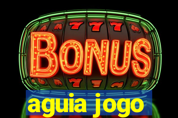 aguia jogo